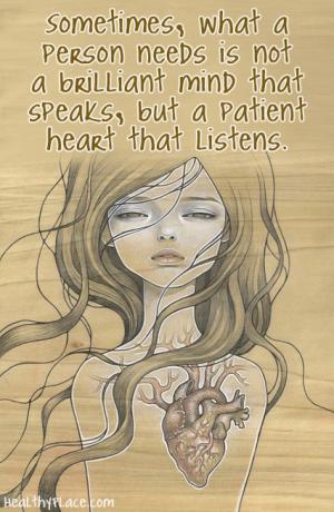 Citação sobre depressão - Às vezes, o que uma pessoa precisa não é uma mente brilhante que fala, mas um coração paciente que escuta.