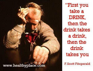 Citações sobre dependência de álcool - Primeiro você toma uma bebida, depois a bebida toma uma bebida e depois a bebida leva você.