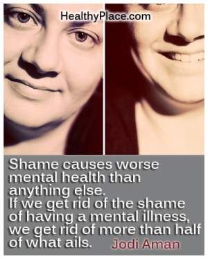 Citações do estigma por Jodi Aman - a vergonha causa a saúde mental mais má do que qualquer outra coisa. Se nos livramos da vergonha de ter uma doença mental, nos livramos de mais da metade do que aflige.