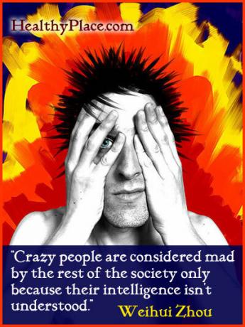 Citações de estigma - As pessoas loucas são consideradas loucas pelo resto da sociedade apenas porque sua inteligência não é compreendida.