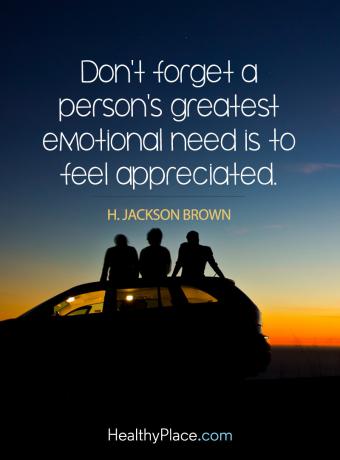 Citações sobre saúde mental - Não se esqueça que a maior necessidade emocional de uma pessoa é se sentir apreciada.