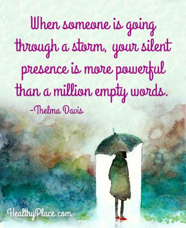 Cite o estigma da saúde mental - Quando alguém está passando por uma tempestade, sua presença silenciosa é mais poderosa do que um milhão de palavras vazias.