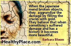 Citações de saúde mental - Quando os japoneses consertam objetos quebrados, eles aumentam o dano enchendo as rachaduras com ouro. Eles acreditam que quando algo sofre danos e tem uma história, fica mais bonito