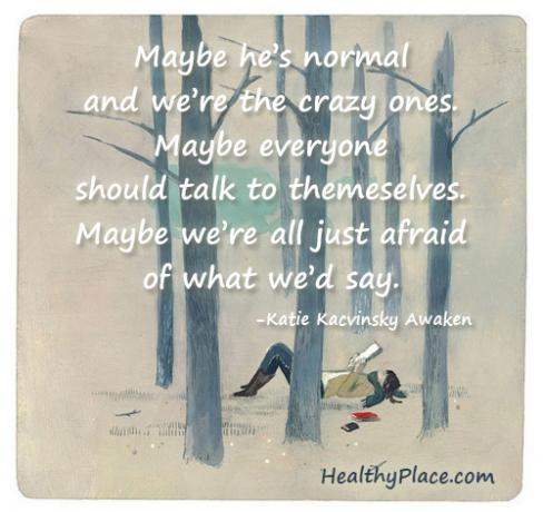 Citação sobre estigma da saúde mental - Talvez ele seja normal e nós somos os loucos. Talvez todos devam conversar sozinhos. Talvez todos tenhamos medo do que diríamos.
