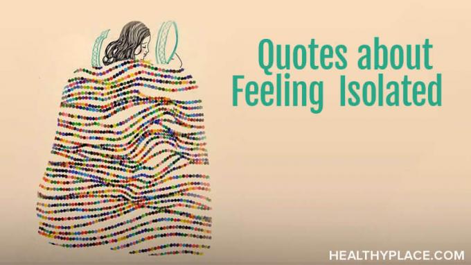 Essas citações de isolamento expressam a solidão de nós com uma experiência de doença mental. Envolta em imagens tocantes prontas para ler, pensar e compartilhar. Do HealthyPlace.