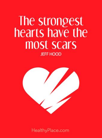 Citação sobre saúde mental - Os corações mais fortes têm mais cicatrizes.