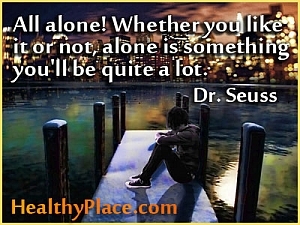 Citações perspicazes sobre depressão - sozinho! Quer você goste ou não, sozinho é algo que você será bastante!