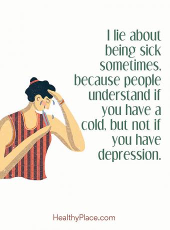 Cite o estigma da saúde mental - às vezes minto, porque as pessoas entendem se você está resfriado, mas não se tiver depressão.