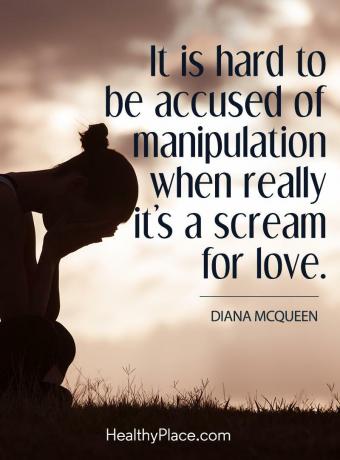 Citação da BPD - É difícil ser acusado de manipulação quando realmente é um grito de amor.