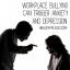 O assédio moral no local de trabalho pode desencadear ansiedade e depressão