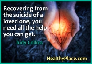 Citações sobre doenças mentais - Recuperando-se do suicídio de um ente querido, você precisa de toda a ajuda possível.