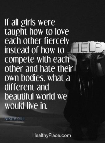 Citações sobre transtornos alimentares - Se todas as meninas aprendessem a se amarem ferozmente, em vez de como se completam e odeiam seus próprios corpos, que mundo diferente e bonito viveríamos dentro.