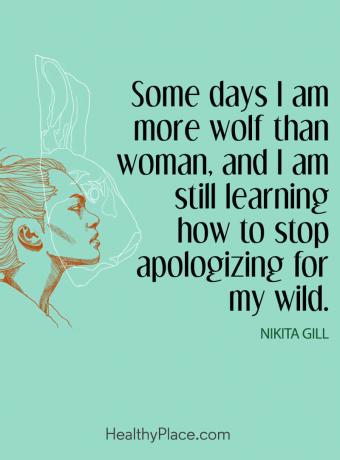 Citação sobre saúde mental - Alguns dias sou mais lobo do que mulher e ainda estou aprendendo a parar de me desculpar pela minha natureza.