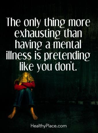 Citações sobre estigma na saúde mental - A única coisa mais cansativa do que ter uma doença mental é fingir que você não.